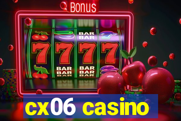 cx06 casino